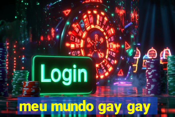 meu mundo gay gay